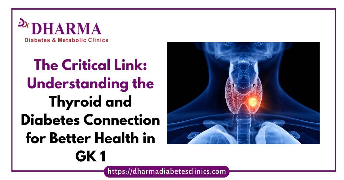 Understanding the Thyroid and Diabetes Connection for Better Health in GK 1 - Endocrinologist in Greater Kailash