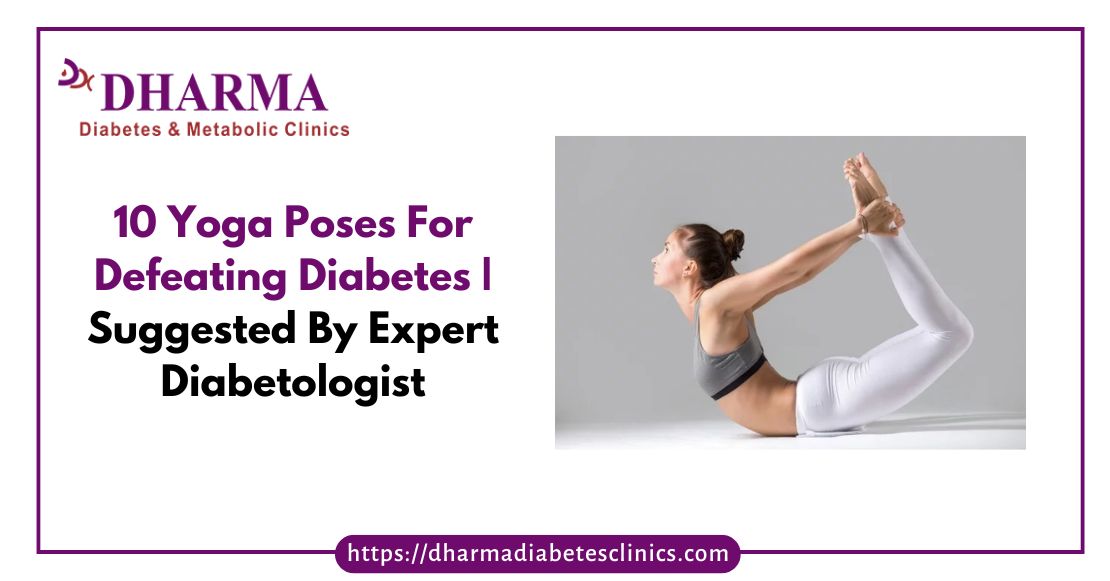 10 Yoga Poses For Defeating Diabetes _ Suggested By Expert Diabetologist