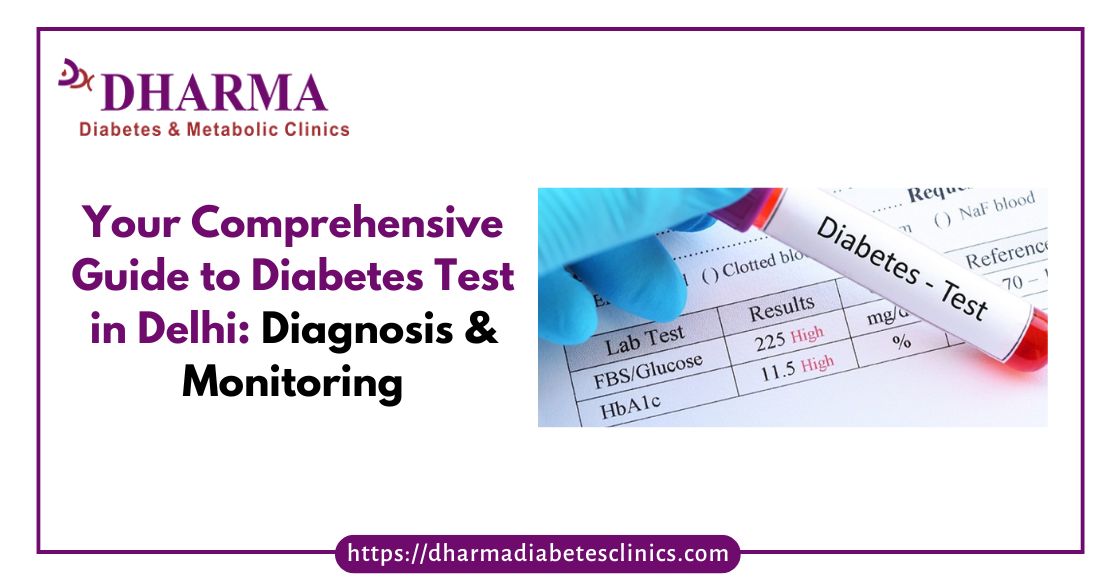 Your Comprehensive Guide to Diabetes Test in Delhi: Diagnosis & Monitoring